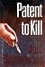 Patent To Kill