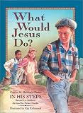What Would Jesus Do?: An Adaptation for Children of Charles M. Sheldon's In His Steps