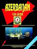 Review International Business Publications, USA  / Azerbaijan Tax Guide