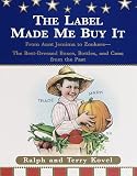 The Label Made Me Buy It: The Best-Dressed Boxes - Bottles and Cans From Aunt Jemima to Zonkers