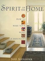 Spirit of the Home: How to Make Your Home a Sanctuary