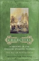 A History of the English-Speaking Peoples, Volume 3: The Age of Revolution