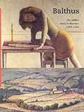 Balthus : un atelier dans le Morvan, 1953-1961 : Exposition, Musée des beaux-arts, Dijon (13 juin-27 septembre 1999)