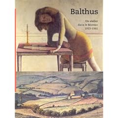 Balthus : un atelier dans le Morvan, 1953-1961 : Exposition, Mus�e des beaux-arts, Dijon (13 juin-27 septembre 1999)