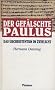 Der Gef�lschte Paulus. Das Urchristentum im Zwielicht.