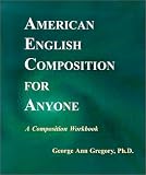 American English Composition for Anyone: A Composition Workbook