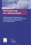 Wertsicherung von Aktienanlagen: Identifizierung und Reduzierung von Absicherungsrisiken Reviews