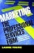 Marketing the Professional Services Firm: Applying the Principles and the Science of Marketing to the Professions