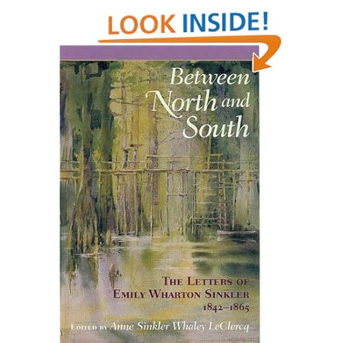 Between North and South: The Letters of Emily Wharton Sinkler, 1842-1865