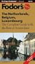Fodor's Netherland, Belgium, Luxembourg, 4th Edition: The Complete Guide with the Best of Amsterdam (Fodor's the Netherlands, Belgium and Luxembourg)