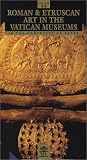 Roman and Etruscan Art in the Vatican Museums