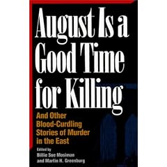 August is a Good Time for Killing: And Other Blood-Curdling Stories of Murder in the East