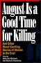 August is a Good Time for Killing: And Other Blood-Curdling Stories of Murder in the East (Great American Murder Mysteries)