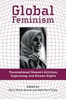 Global Feminism: Transnational Women's Activism, Organizing, and Human Rights