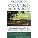 Creating Authenticity: Meaningful Questions for the Minds & Souls of Today's Leaders