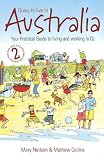 Going to Live in Australia: Your Practical Guide to Living and Working in Oz