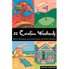 52 Carolina Weekends: Great Getaways and Adventures for Every Season (52 . . . Weekends Series)