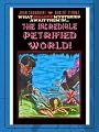 The Incredible Petrified World