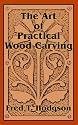 The Art of Practical Wood Carving
