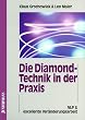 Die Diamond-Technik in der Praxis: Wie man Probleme aufl�st, die man bisher nur l�sen wollte. NLP und exzellente Ver�nderungsarbeit