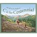 C Is for Centennial : A Colorado Alphabet (Alphabet Series)