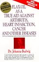 Flax Oil as a True Aid Against Arthritis, Heart Infarction, Cancer and Other Diseases