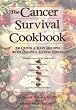 The Cancer Survival Cookbook: 200 Quick & Easy Recipes with Helpful Eating Hints