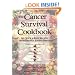 The Cancer Survival Cookbook: 200 Quick & Easy Recipes with Helpful Eating Hints