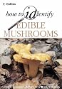 Edible Mushrooms (Collins How to ID)