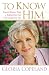 To Know Him: Beyond Religion Waits a Relationship That Will Change Your Life (Faithwords)