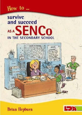 How to Survive and Succeed as a SENCo in the Secondary School (How to...)