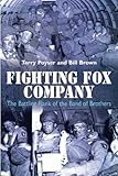 Fighting Fox Company: The Battling Flank of the Band of Brothers
