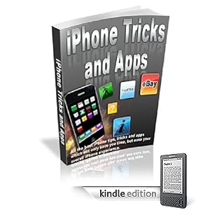 IPHONE Tricks and Apps – Learn How to Use Your New iPhone [Kindle Edition]