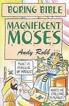 Magnificent Moses (Boring Bible)