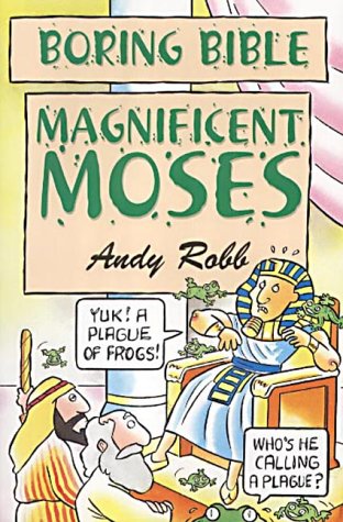 Magnificent Moses (Boring Bible)