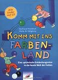 Komm mit ins Farbenland: Eine spielerische Entdeckungsreise in die Welt der Farben - Gerhard Friedrich, Viola de Galg&oacute;czy