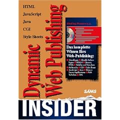 Dynamic Web-Publishing Insider. HTML-JavaScript-Java-CGI-Style Sheets