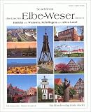 So schön ist das Land im Elbe-Weser-Dreieck: Hadeln und Wursten, Kehdingen und Altes Land zwischen Bremerhaven, Cuxhaven und Buxtehude