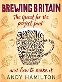 Brewing Britain : the quest for the perfect pint