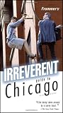 Frommer's Irreverent Guide to Chicago (Irreverent Guides)