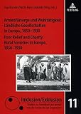 Armenfürsorge und Wohltätigkeit : ländliche Gesellschaften in Europa, 1850-1930 = Poor relief and charity : rural societies in Europe, 1850-1930