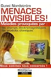 Menaces invisibles : Maladies provoqu��es par : les champs ��lectromagn��tiques, les produits chimiques