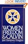 Women, Freedom, and Calvin (1983 Annie Kinkead Warfield Lectures)