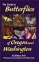 The Guide to Butterflies of Oregon and Washington