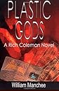 Plastic Gods (Rich Coleman Novels, 2)