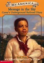 Message In The Sky: Corey's Underground Railroad Diary (My America, Book 3)