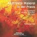 Abstrakte Malerei in der Praxi