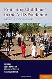 Protecting childhood in the AIDS pandemic : finding solutions that work