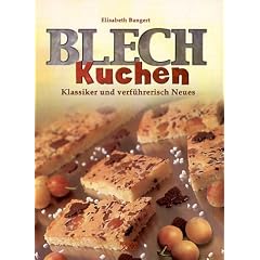 Blechkuchen: Klassiker und verf�hrerisch Neues