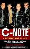 C-Note: A Different Kind of Love : the Unauthorized Biography